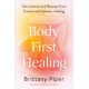 Body First Healing: Get Unstuck and Recover from Trauma with Somatic Healing
