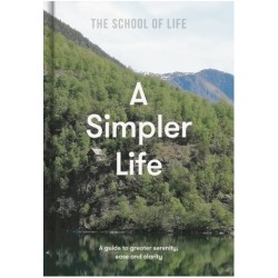 A Simpler Life: a guide to greater serenity, ease, and clarity