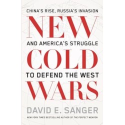 New Cold Wars: China’s rise, Russia’s invasion, and America’s struggle to defend the West