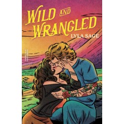 Wild and Wrangled: The perfect small-town, second chance romance from the author of TikTok sensation DONE AND DUSTED