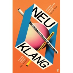 Neu Klang: The Definitive History of Krautrock