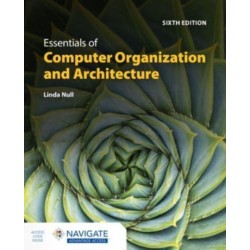 The Essentials of Computer Organization and Architecture with Navigate Advantage Access