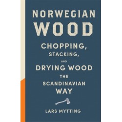 Norwegian Wood: The pocket guide to chopping, stacking and drying wood the Scandinavian way