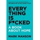 Everything Is F*cked: A Book About Hope