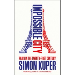 Impossible City: Paris in the Twenty-First Century