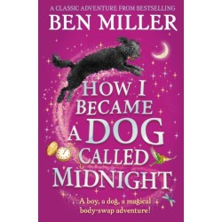 How I Became a Dog Called Midnight: A magical animal mystery from the bestselling author of The Day I Fell Into a Fairytale