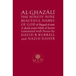 Al-Ghazali on the Ninety-nine Beautiful Names of God: Al-Maqsad al-Asna fi Sharh Asma' Allah al-Husna