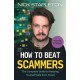How to Beat Scammers: The Complete Guide to Keeping Yourself Safe from Fraud