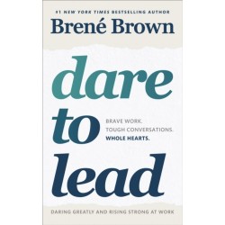 Dare to Lead: Brave Work. Tough Conversations. Whole Hearts.