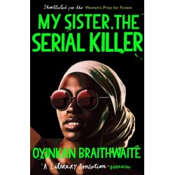 My Sister, the Serial Killer: The Sunday Times Bestseller