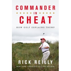 Commander in Cheat: How Golf Explains Trump: The brilliant New York Times bestseller 2019