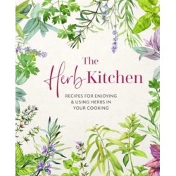 The Herb Kitchen: Recipes for Enjoying & Using Herbs in Your Cooking