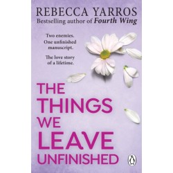 The Things We Leave Unfinished: TikTok made me buy it: The most emotional romance of 2023 from the Sunday Times bestselling author of The Fourth Wing