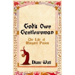 God's Own Gentlewoman: The Life of Margaret Paston