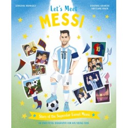 Let's Meet Messi: Story of the Legend Lionel Messi: A 100% Unofficial Biography for His Young Fans