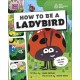 How to be a Ladybird (in association with the Royal Entomological Society)