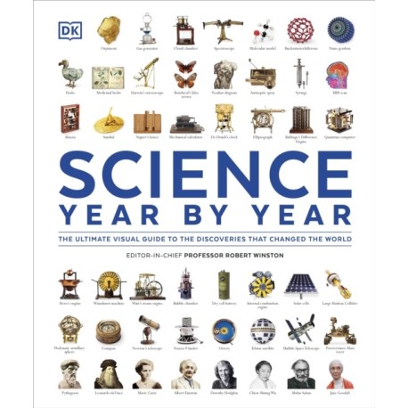 Science Year by Year: The Ultimate Visual Guide to the Discoveries that Changed the World