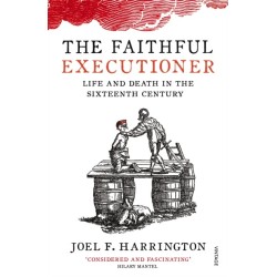 The Faithful Executioner: Life and Death in the Sixteenth Century