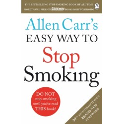 Allen Carr's Easy Way to Stop Smoking: Read this book and you'll never smoke a cigarette again