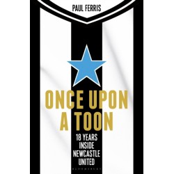 Once Upon a Toon: 18 Years Inside Newcastle United