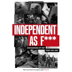Independent as F***: Underground Hip Hop from 1995-2005