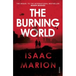 The Burning World (The Warm Bodies Series)