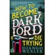 How to Become the Dark Lord and Die Trying
