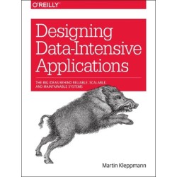Designing Data-Intensive Applications: Big Ideas Behind Reliable, Scalable, and Maintainable Systems