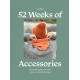 52 Weeks of Accessories: Beautiful Patterns for Year-round Knitting