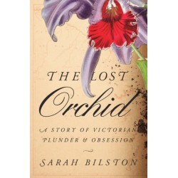 The Lost Orchid: A Story of Victorian Plunder and Obsession