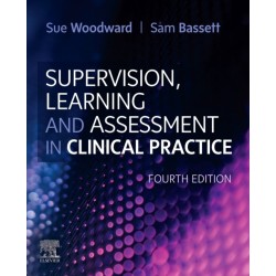 Supervision, Learning and Assessment in Clinical Practice: A Guide for Nurses, Midwives and Other Health Professionals