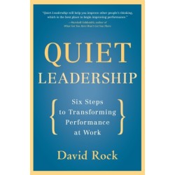 Quiet Leadership: Six Steps to Transforming Performance at Work