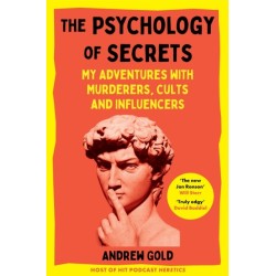 The Psychology of Secrets: My Adventures with Murderers, Cults and Influencers