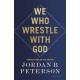 We Who Wrestle With God: Perceptions of the Divine