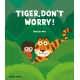 Tiger, Don't Worry!