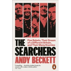 The Searchers: Five Rebels, Their Dream of a Different Britain, and Their Many Enemies