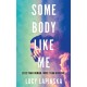 Some Body Like Me: A story of unexpected love at the end of the world