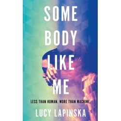 Some Body Like Me: A story of unexpected love at the end of the world