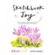 Sketchbook Joy: How to embrace your creativity and fill your sketchbooks with colour