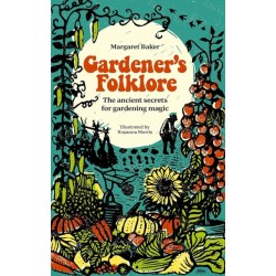 Gardener'S Folklore: The Ancient Secrets for Gardening Magic