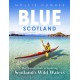Blue Scotland: The Ultimate Guide to Exploring Scotland’s Wild Waters