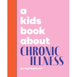 A Kids Book About Chronic Illness