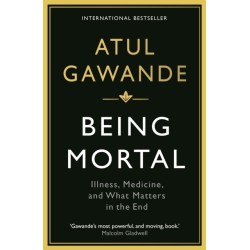 Being Mortal: Illness, Medicine and What Matters in the End