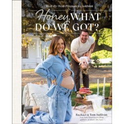 Honey, What Do We Got?: A Week-by-Week Pregnancy Cookbook