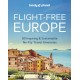 Lonely Planet Flight-Free Europe: Detailed Itineraries | Travel Like a Local | Insider Tips | Covers France, Italy, Greece, Sweden, and more