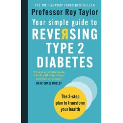 Your Simple Guide to Reversing Type 2 Diabetes: The 3-step plan to transform your health