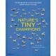 Nature's Tiny Champions: The Big Book of Little Creatures Doing Mighty Things