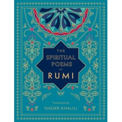 The Spiritual Poems of Rumi: Translated by Nader Khalili