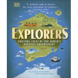 Explorers: Amazing Tales of the World's Greatest Adventurers