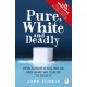 Pure, White and Deadly: How Sugar Is Killing Us and What We Can Do to Stop It